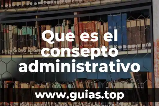 Que es administrativo publico 6 Que es el consepto administrativo