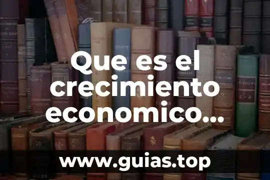Modelo de crecimiento hacia adentro que es 4 Que es el crecimiento economico hacia adentro concepto