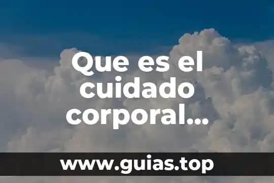 Que es el plan de cuidado nutricio Dra Martha Altamirano 8 Que es el cuidado corporal educacion fisica