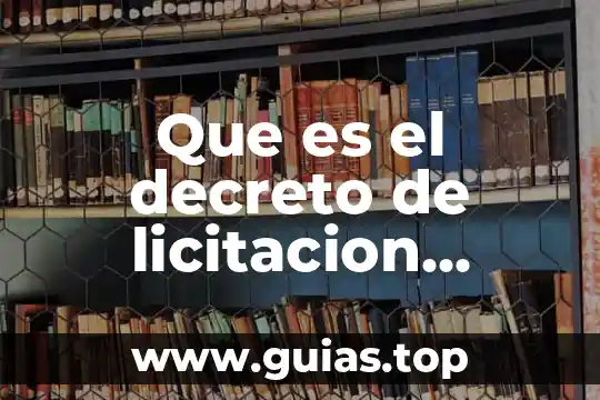Que es decreto de libertad de comercio 1824 7 Que es el decreto de licitacion publica