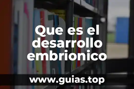 Que es el desarrollo en una investigacion 7 Que es el desarrollo embrionico