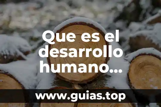 Que es libertad de personal 4 Que es el desarrollo humano personal