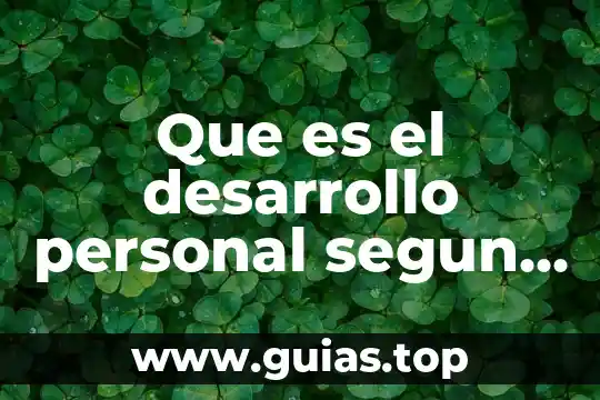 Que es libertad de personal 5 Que es el desarrollo personal segun autores