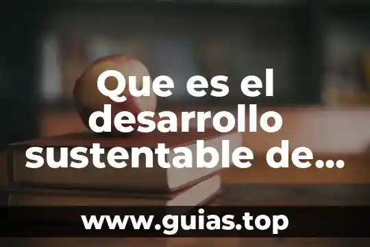 Que es escenario economico desarrollo sustentable 5 Que es el desarrollo sustentable de los recursos naturales