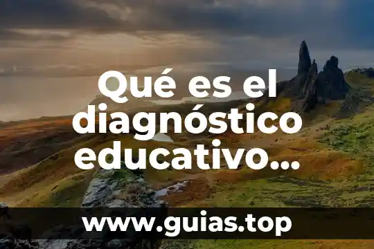 Que es un diagnostico para primaria 5 Qué es el diagnóstico educativo autor
