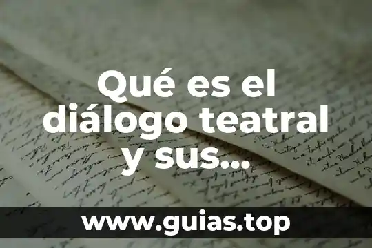Diálogo que es y características 3 Qué es el diálogo teatral y sus características