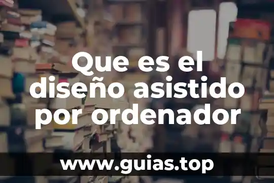 Que es diseño y distribucion de la planta 5 Que es el diseño asistido por ordenador