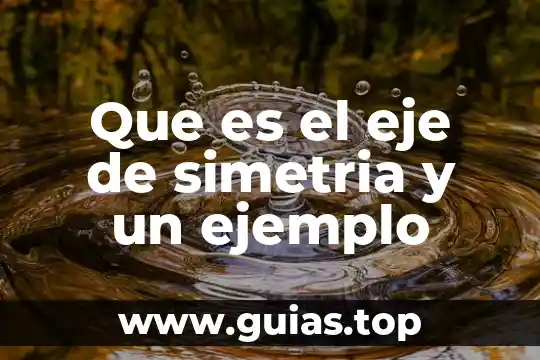 Que es justicia y un ejemplo de ello yahoo 8 Que es el eje de simetria y un ejemplo