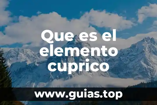 Que es un elemento de muestra 6 Que es el elemento cuprico