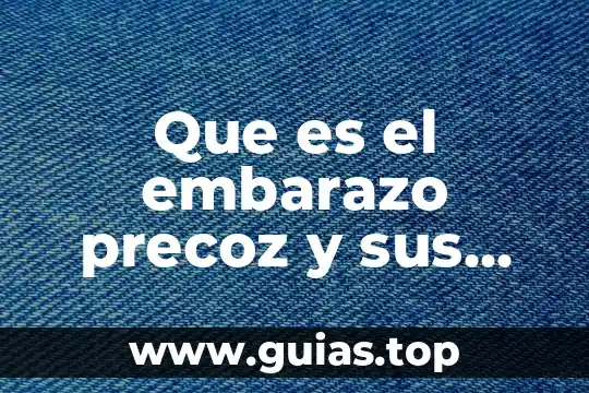 En que mes del embarazo puedo saber que es 5 Que es el embarazo precoz y sus causas