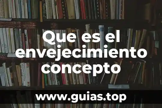 Concepto y finalidad de lo que es una intervención quirúrgica 5 Que es el envejecimiento concepto