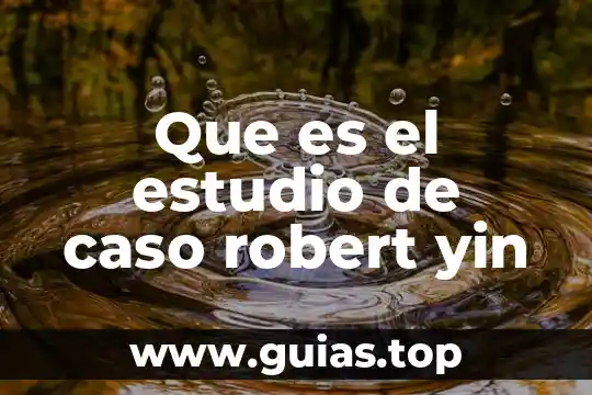 Que es caso de contravención 3 Que es el estudio de caso robert yin