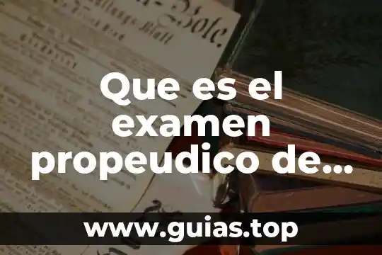 Que es el examen propeudico de prepa en linea sep