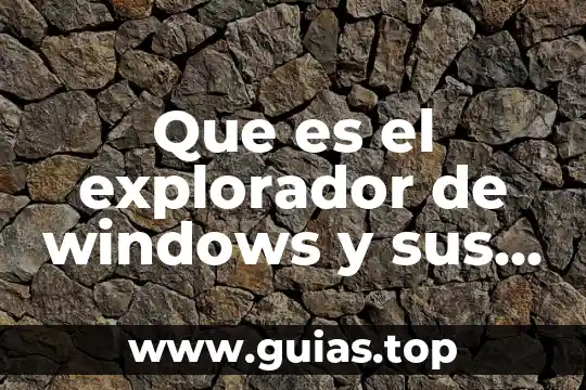 Que es windows en informacion 4 Que es el explorador de windows y sus partes