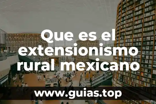 Que es el extensionismo rural mexicano