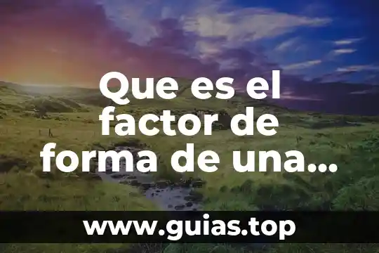 Que es depurar base de datos 4 Que es el factor de forma de una placa base