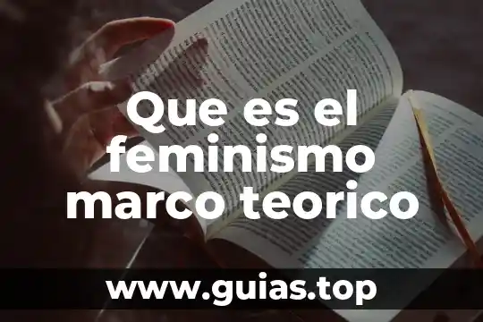 Que es el marco teórico y sus tipos 8 Que es el feminismo marco teorico