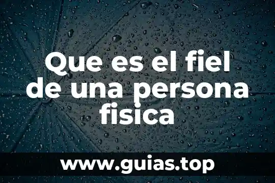 Que es una persona nada convencional 8 Que es el fiel de una persona fisica