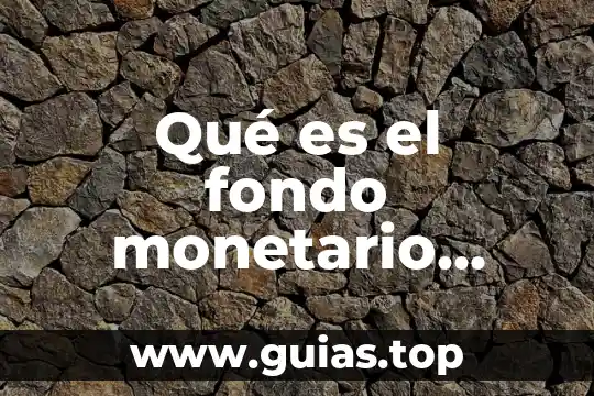 Que es el mercado monetario de dinero 5 Qué es el fondo monetario internacional colombia