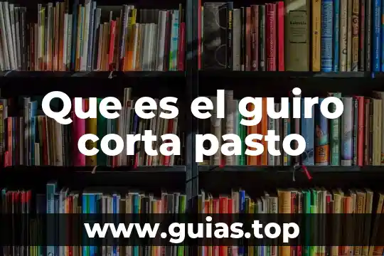 Que es el guiro corta pasto