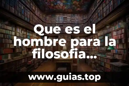 Qué es curiosidad filosofía 4 Que es el hombre para la filosofia antigua