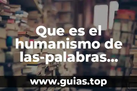 Palabras claves de que es un principio activo 5 Que es el humanismo de las-palabras claves de historia