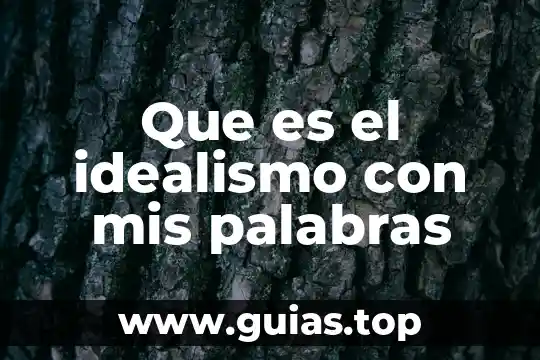 Que es palabras persuasivas 7 Que es el idealismo con mis palabras