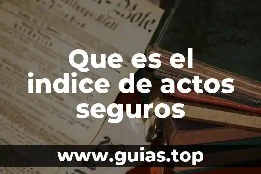 Qué es la constitución federal definición 5 Que es el indice de actos seguros