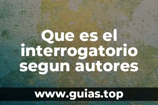 Concepto de que es un codigo de etica segun autores 4 Que es el interrogatorio segun autores