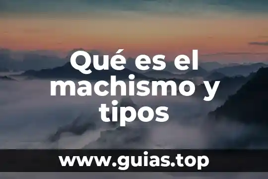 Que es el machismo en la sociedad actual 3 Qué es el machismo y tipos