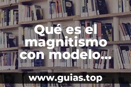Que es ciencia en pensamiento cientifico 8 Qué es el magnitismo con modelo científico