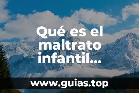 Que es el no al maltrato animal 5 Qué es el maltrato infantil definición de