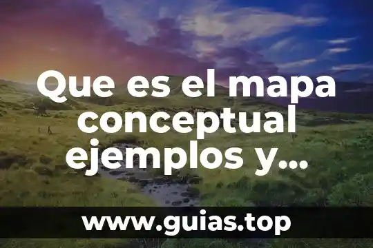 Que es la contaminacion ambiental mapa conceptual 8 Que es el mapa conceptual ejemplos y caracteristicas