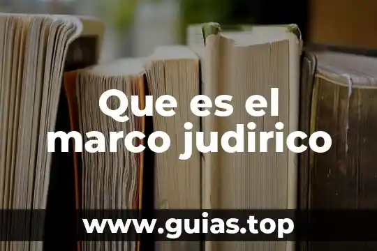 Qué es el marco jurídico y administrativo de una empresa 3 Que es el marco judirico