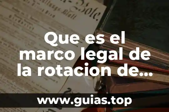 Que es ser representante legal 6 Que es el marco legal de la rotacion de personal