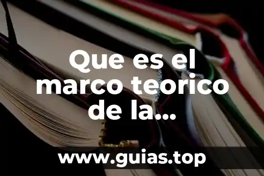 Que es el marco teórico y sus tipos 5 Que es el marco teorico de la administracion