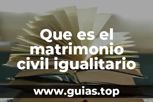 Que es una soiedad civil 4 Que es el matrimonio civil igualitario