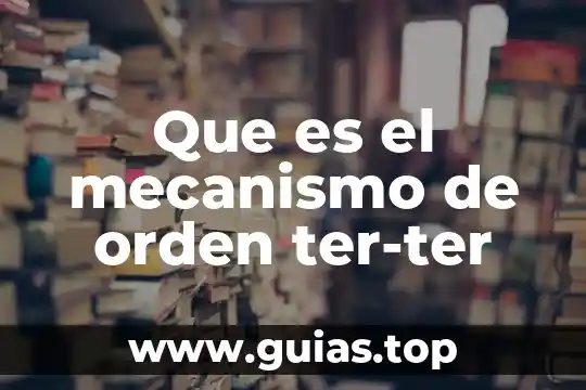 Que es un mecanismo animal 5 Que es el mecanismo de orden ter-ter