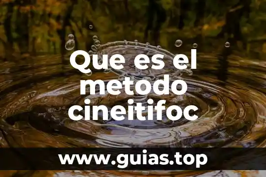 Que es metodo empleado 7 Que es el metodo cineitifoc
