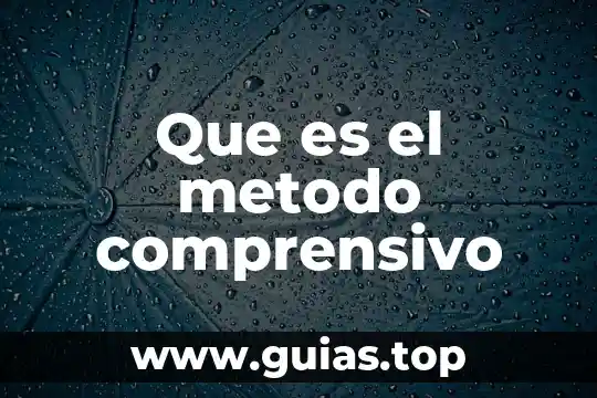 Que es metodo empleado 4 Que es el metodo comprensivo