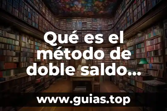 Que es la contabilidad por partida doble ejemplo 8 Qué es el método de doble saldo decreciente