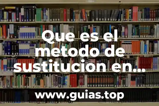 Que es un capacitor y sus ecuaciones y tipos 5 Que es el metodo de sustitucion en las ecuaciones lineales