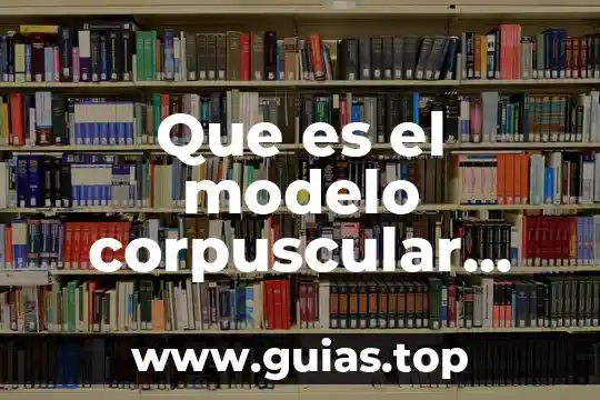 Que es el hem en quimica 4 Que es el modelo corpuscular quimica