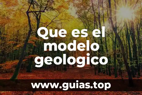 Que es un mapa geologico como elaborar 3 Que es el modelo geologico