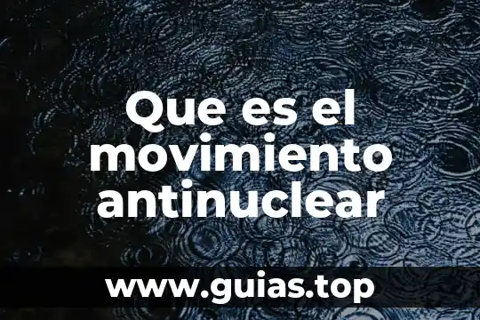 Que es un movimiento telurico trepidatorio 3 Que es el movimiento antinuclear
