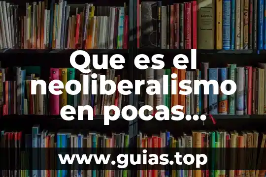 Que es el neoliberalismo definicion de hayec 3 Que es el neoliberalismo en pocas palabras