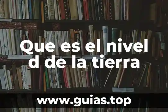 Qué es el nivel de láser 4 Que es el nivel d de la tierra