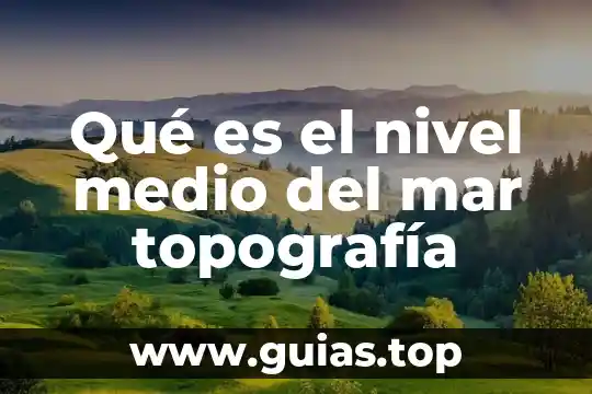 Que es clip software topografia 3 Qué es el nivel medio del mar topografía