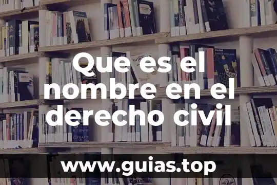 Que es un derecho real en el codigo civil 5 Que es el nombre en el derecho civil