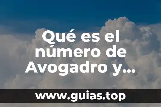 Número de cuenta predial que es 7 Qué es el número de Avogadro y cómo se utiliza